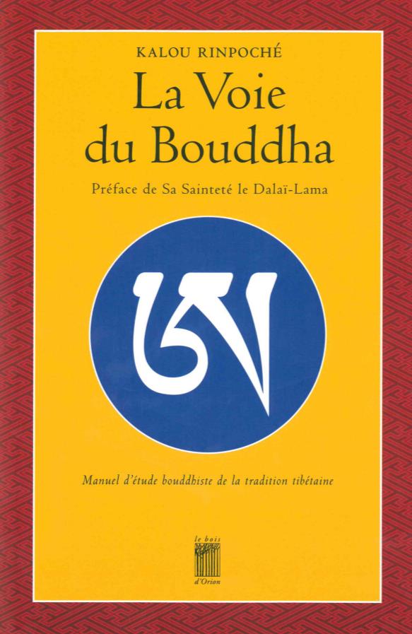 LA VOIE DU BOUDDHA - MANUEL D'ETUDE BOUDDHISTE DE LA TRADITION TIBETAINE