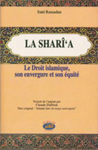 SHARI A (LA) : LE DROIT ISLAMIQUE, SON ENVERGURE, SON EQUITE