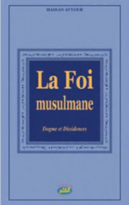 FOI MUSULMANE (LA) : DOGME ET DISSIDENCES