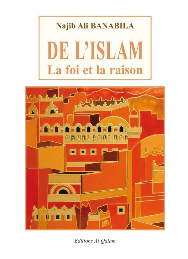 DE L'ISLAM : LA FOI ET LA RAISON