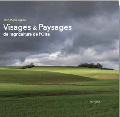 VISAGES & PAYSAGES DE L AGRICULTURE DE L OISE