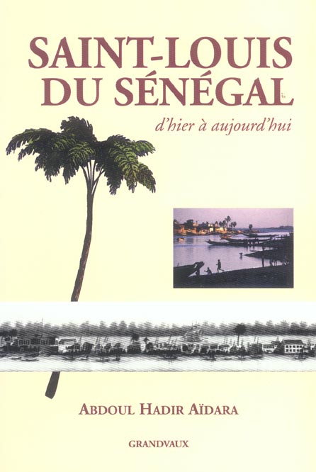 SAINT-LOUIS DU SENEGAL - D'HIER A AUJOURD'HUI