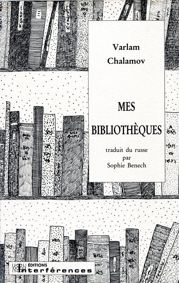 Mes bibliotheques - traduit du russe par sophie benech

