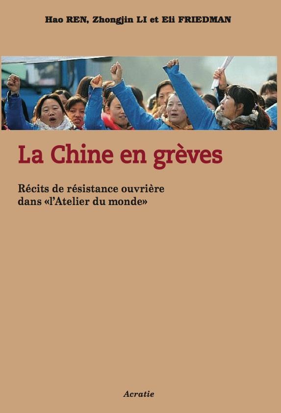LA CHINE EN GREVE - RECITS DE RESISTANCE OUVRIERE DANS  L'ATELIER DU MONDE