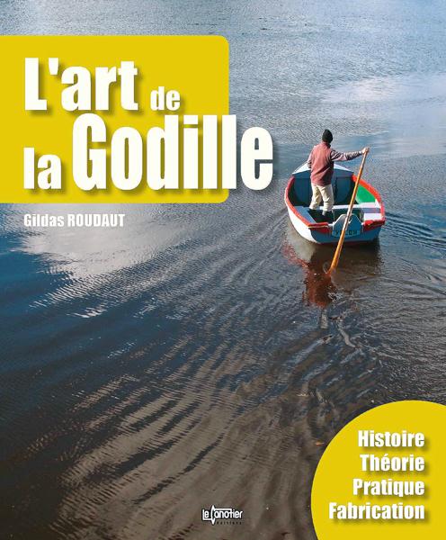L'ART DE LA GODILLE - HISTOIRE, THEORIE, PRATIQUE, FABRICATION