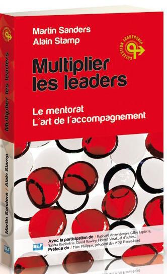MULTIPLIER LES LEADERS : LE MENTORAT - L'ART DE L'ACCOMPAGNEMENT
