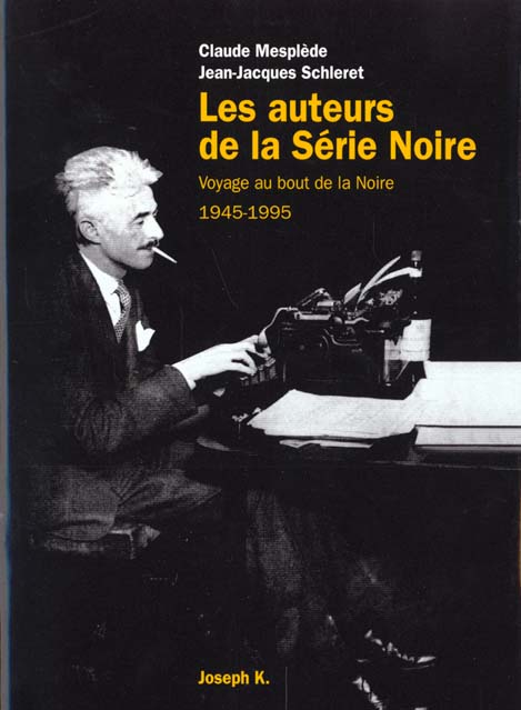 LES AUTEURS DE LA SERIE NOIRE 1945-1995