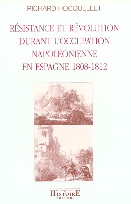 RESISTANCE ET REOLUTION DURANT L'OCCUPATION NAPOLEONIENNE EN ESPAGNE 1808-1812
