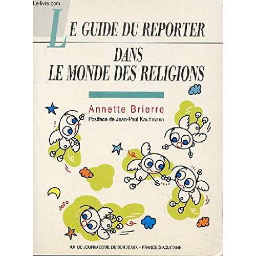 LE GUIDE DU REPORTER DANS LE MONDE DES RELIGIONS