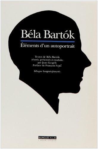 BELA BARTOK ELEMENTS D'UN AUTOPORTRAIT (BILINGUE HONGROIS-FRANCAIS)