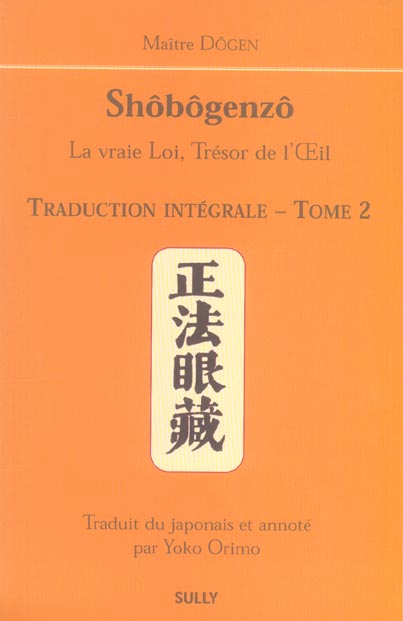 MAITRE DOGEN SHOBOGENZO (TOME 2) - LA VRAIE LOI, LE TRESOR DE L'OEIL TRADUCTION INTEGRALE