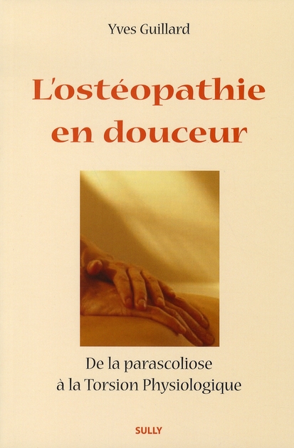 L'OSTEOPATHIE EN DOUCEUR - DE LA PARASCOLIOSE A LA TORSION PHYSIOLOGIQUE