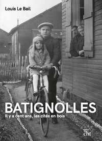 BATIGNOLLES - IL Y A CENT ANS, LES CITES EN BOIS