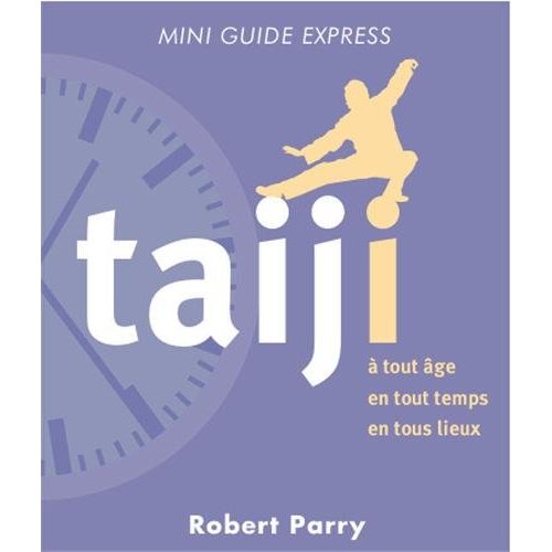 TAICHI, MINI GUIDE EXPRESS - A TOUT AGE - A TOUT MOMENT - EN TOUT LIEU