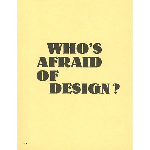 WHO'S AFRAID OF DESIGN?
