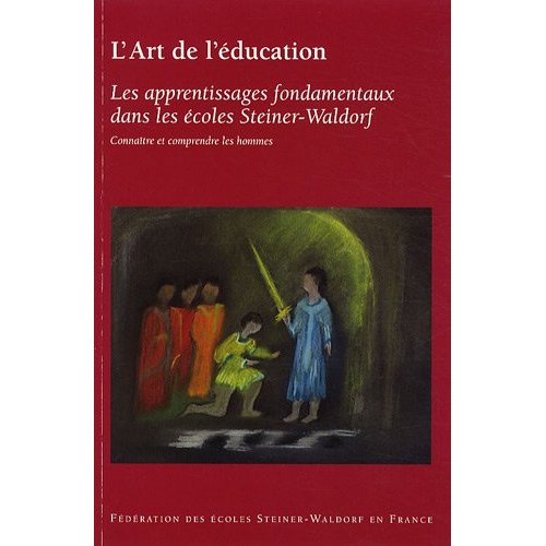 L'ART DE L'EDUCATION, T. 1 : LES APPRENTISSAGES FONDAMENTAUX DANS LES ECOLES STEINER-WALDORF
