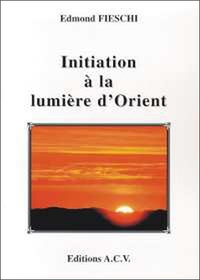INITIATION A LA LUMIERE D'ORIENT