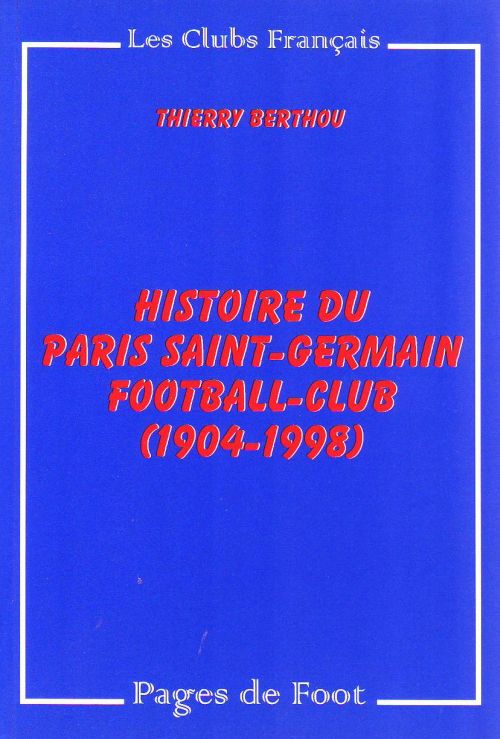 HISTOIRE DU PARIS SAINT-GERMAIN F.C.(1904-1998)