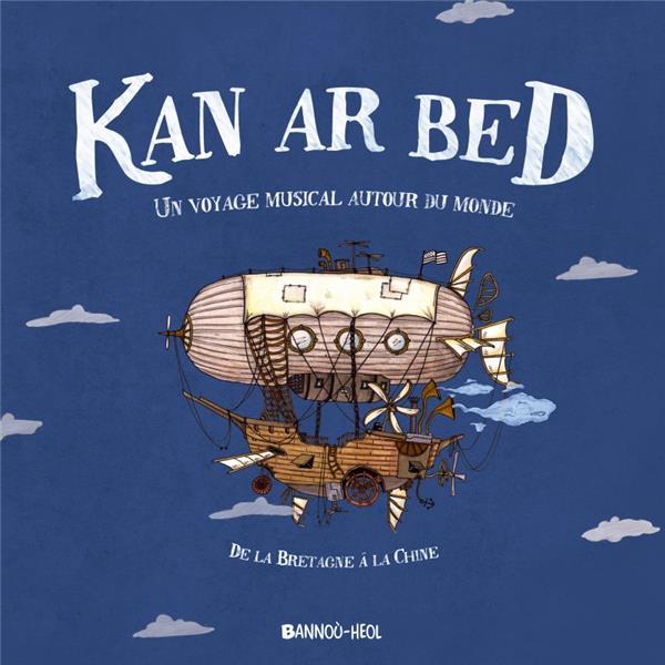 KAN AR BED - UN VOYAGE MUSICAL AUTOUR DU  MONDE LIVRE CD