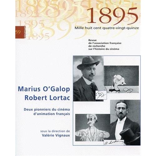 1895, N 59/DEC. 2009. MARIUS O'GALOP / ROBERT LORTAC. DEUX PIONNIERS DU CINEMA D'ANIMATION FRANCAIS.