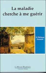 LA MALADIE CHERCHE A ME GUERIR T.1