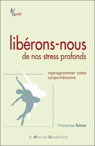 LIBERONS-NOUS DE NOS STRESS PROFONDS - REPROGRAMMER NOTRE CORPS-MEMOIRE