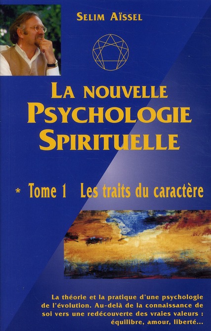 NOUVELLE PSYCHOLOGIE SPIRITUELLE (LA) : TRAITS DU CARACTERE (LES) - TOME 1 (4EME EDITION)