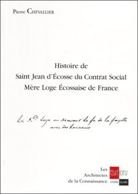 HISTOIRE DE ST JEAN D'ECOSSE DU CONTRAT SOCIAL - MERE LOGE ECOSSAISE DE FRANCE