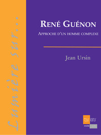 RENE GUENON - APPROCHE D'UN HOMME COMPLEXE