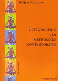 INTRODUCTION A LA MYTHOLOGIE CONTEMPORAINE