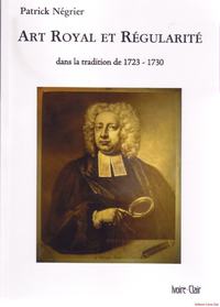 ART ROYAL ET REGULARITE  DANS LA TRADITION DE 1723-1730