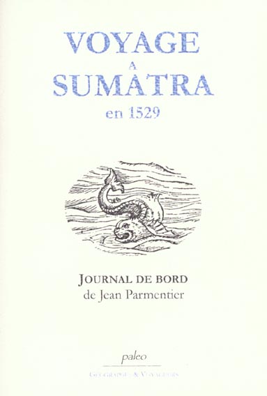 VOYAGE A SUMATRA EN 1529 - JOURNAL DE JEAN PARMENTIER