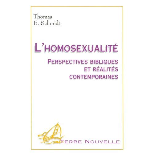 L HOMOSEXUALITE - PERSPECTIVES BIBLIQUES ET REALITES CONTEMPORAINES