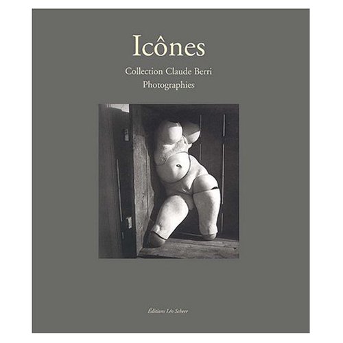 ICONES - PHOTOGRAPHIES DE LA COLLECTION CLAUDE BERRI
