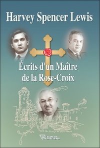 ECRITS D'UN MAITRE DE LA ROSE-CROIX