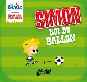 SIMON ROI DU BALLON (COLL. LES SMALLS)