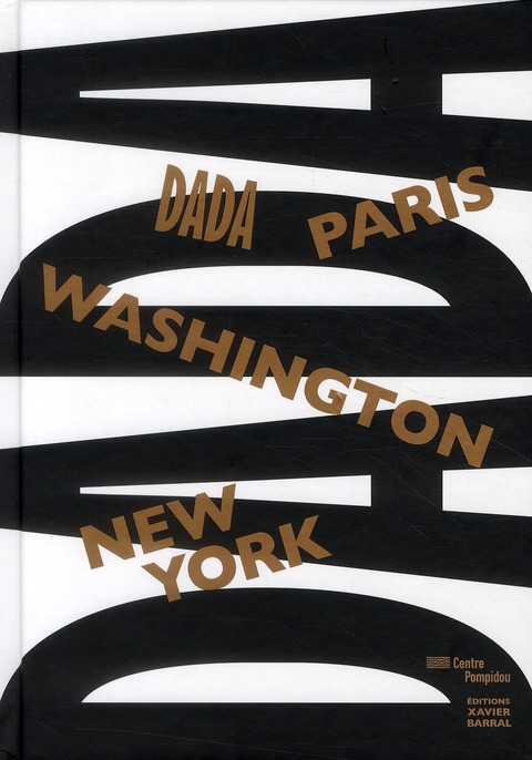 DADA - PARIS, WASHINGTON, NEW-YORK