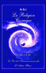 LA RELIGION COSMIQUE TOME 1, 2 ET 3 - LA VOIE DE L'HARMONIE UNIVERSELLE