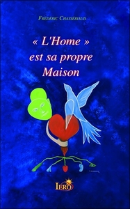 L'HOME EST SA PROPRE MAISON