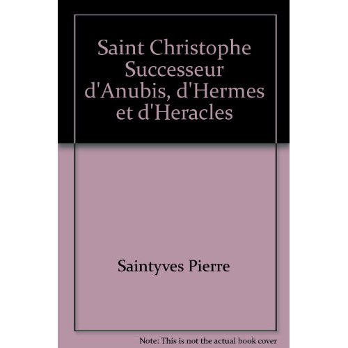 SAINT CHRISTOPHE SUCCESSEUR D'ANUBIS, D'HERMES ET D'HERACLES