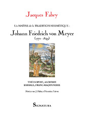 UN MAITRE DE LA TRADITION HERMETIQUE : JOHANN FRIEDRICH VON MEYER