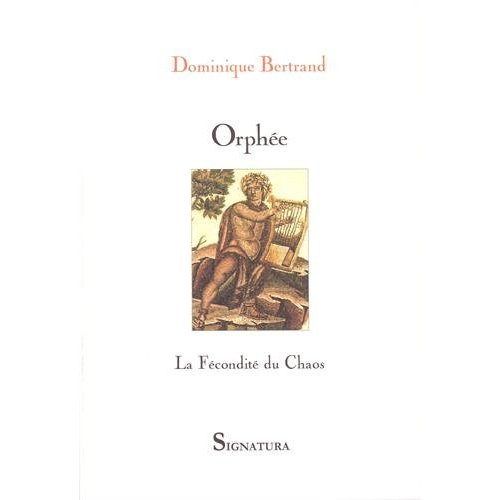 ORPHEE - LA FECONDITE DU CHAOS