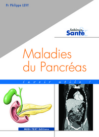 MALADIES DU PANCREAS : SAVOIR UTILE ! (PANCREATITES ET CANCERS DU PANCREAS)