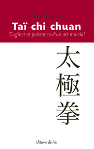 TAI-CHI-CHUAN - ORIGINES ET PUISSANCE D'UN ART MARTIAL