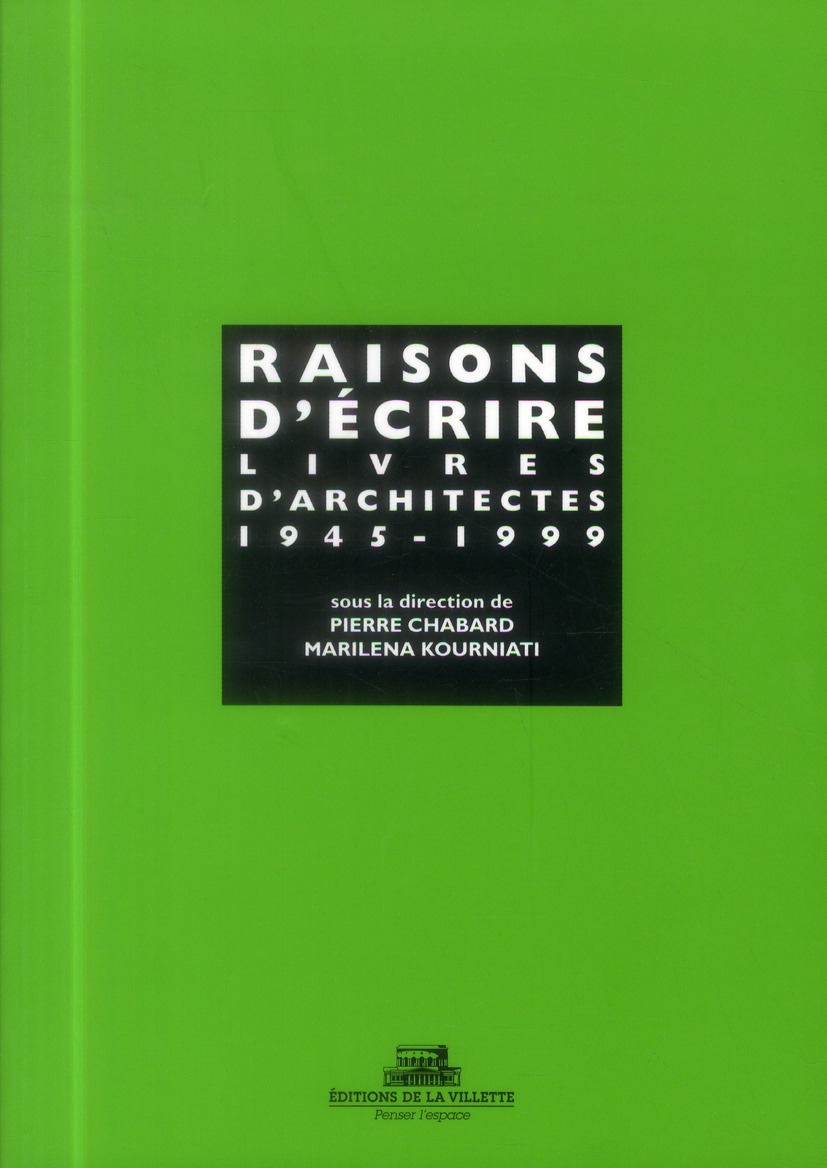 RAISONS D'ECRIRE, LIVRES D'ARCHITECTES 1945-1999