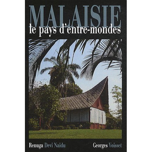 MALAISIE, LE PAYS D'ENTRE-MONDE