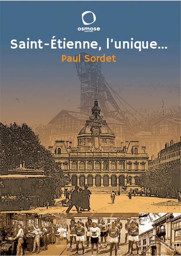 SAINT-ETIENNE, L'UNIQUE... (NOUVELLE EDITION)