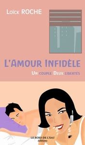 L' AMOUR INFIDELE - UN COUPLE, DEUX LIBERTES