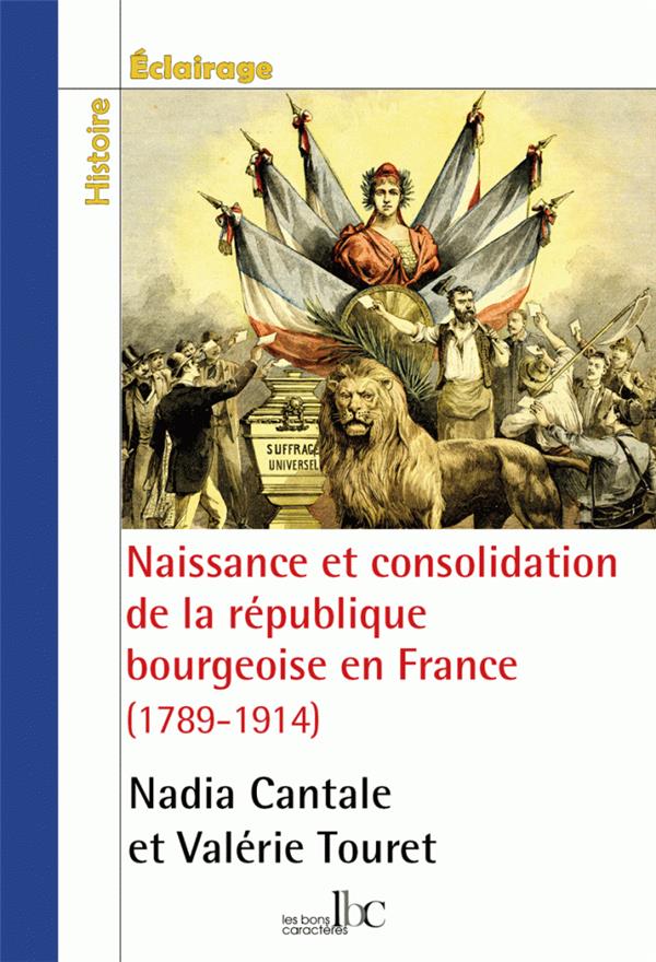 NAISSANCE ET CONSOLIDATION DE LA REPUBLIQUE BOURGEOISE EN FRANCE (1789-1914)