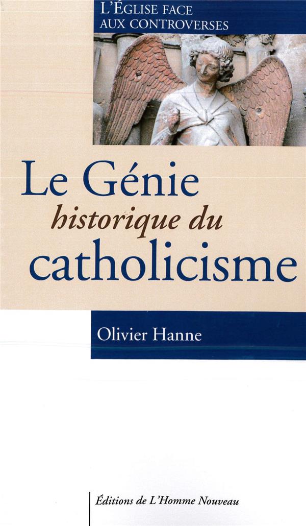 LE GENIE HISTORIQUE DU CATHOLICISME - L'EGLISE FACE AUX CONTROVERSES